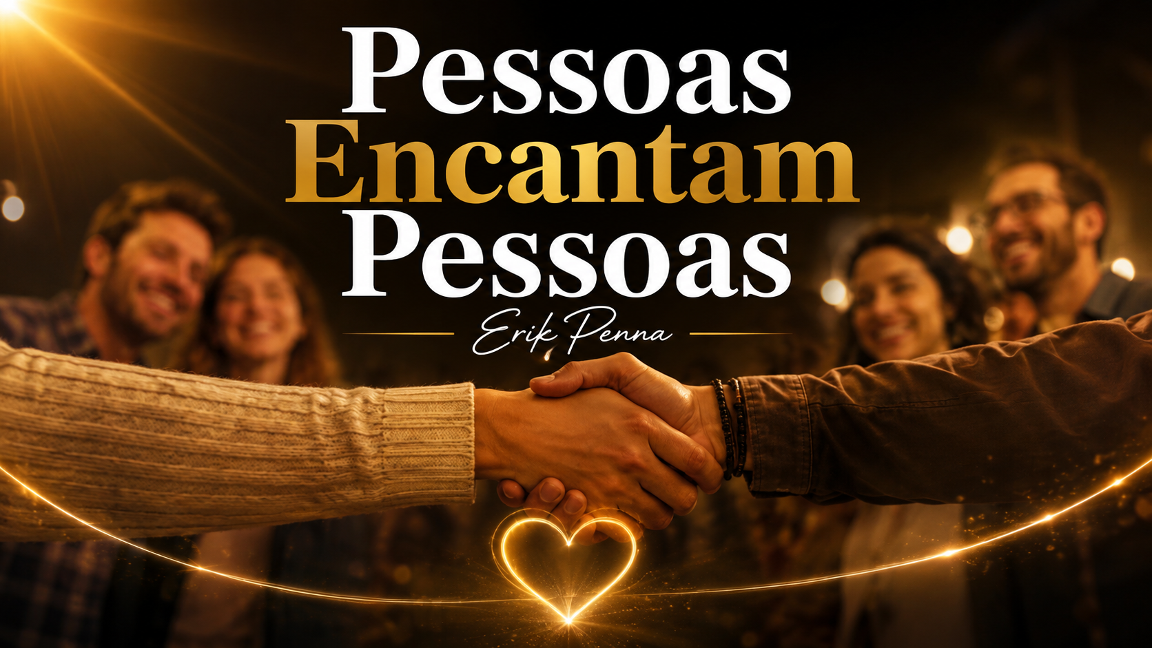 "Pessoas Encantam Pessoas" Frase do Erik Penna