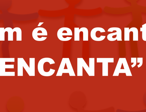 O primeiro cliente é o interno. Quem é encantado: ENCANTA!