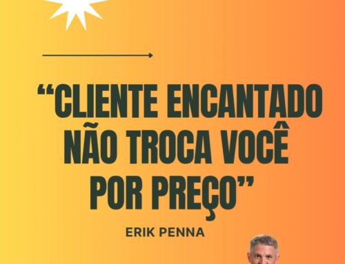 Cliente encantado não troca você por preço