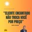 Cliente encantado não troca você por desconto. Cliente encantado não troca você por desconto